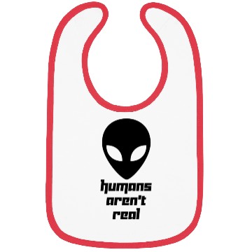 Discover Alien galaxy Humans aren t real Funny quotes sayin Bibs