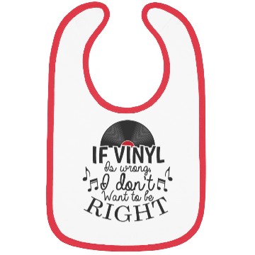 Discover If Vinyl is wrong I don't want to be right Bibs