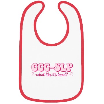 Discover ccc-slp what like it's hard? Bibs