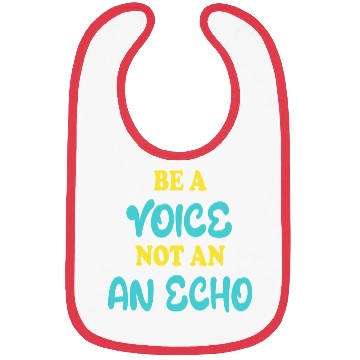 Discover Be A Voice Not An Echo Bibs