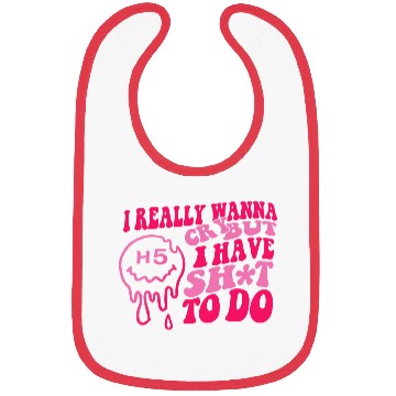 Discover I Really Wanna Cry But I Have Shit To Do Bibs