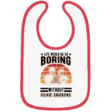 Discover Life Would Be So Boring Without Silkie Chickens Bibs