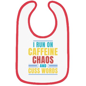 Discover I RUN ON CAFFEINE CHAOS AND CUSS WORDS Bibs