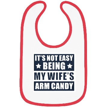 Discover It s Not Easy Being My Wife s Arm Candy Bibs