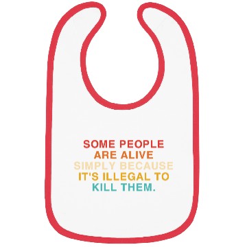 Discover Some People Are Alive Simply Because It's Illegal Bibs