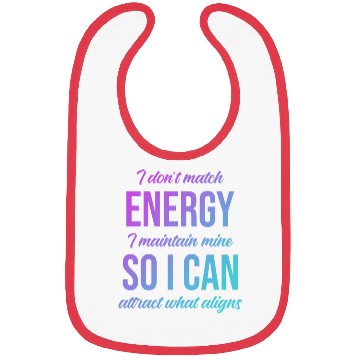 Discover I Don't Match Energy I Maintain Mine Bibs