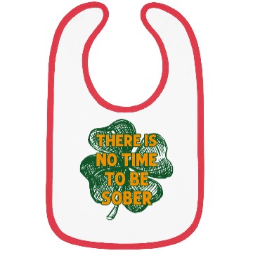 Discover There Is No Time To Be Sober Irish Beer Drinking Bibs