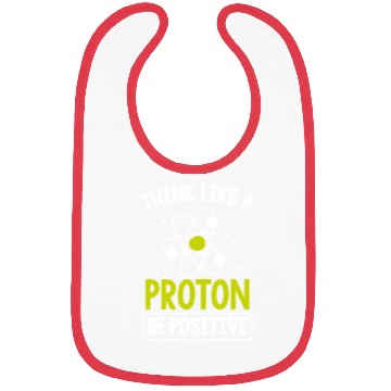 Discover Think Like A Proton Be Positive Science Teacher Bibs