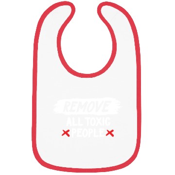 Discover Remove All Toxic People Slogan Bibs