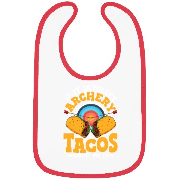 Discover If It Involves Archery & Tacos Count Me In Archer Bibs