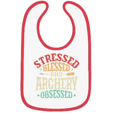 Discover Stressed Blessed And Archery Obsessed Bow & Arrows Bibs