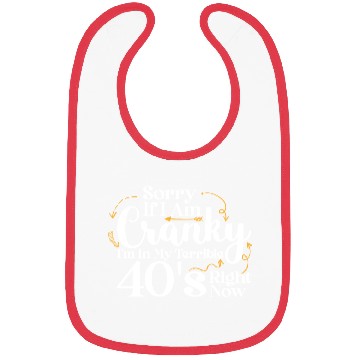 Discover Sorry If I Am Cranky I m In My Terrible 40 S Bibs