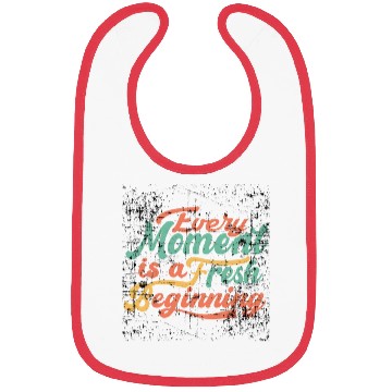 Discover Every moment is a fresh beginning classic t- Bibs