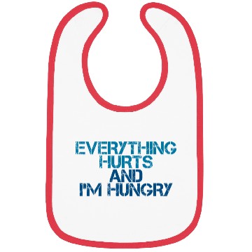 Discover Everything Hurts And I'm Hungry 3 Bibs