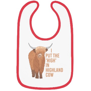 Discover I Put The "High" In Highland Cow Scottish Cattle Bibs