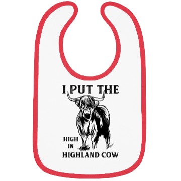 Discover I Put The "High" In Highland Cow Scottish Cattle Bibs