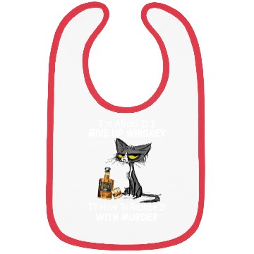 Discover I'm Afraid If I GIVE UP WHISKEY Bibs