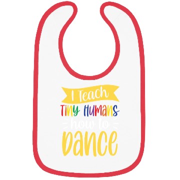 Discover I Teach Tiny Humans How To Dance Dance Teacher Bibs