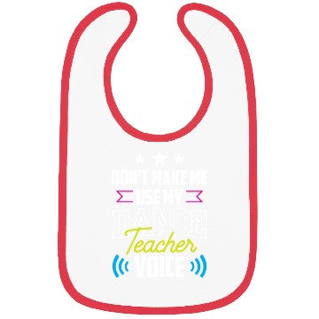 Discover Don't Make Me Use My Dance Teacher Voice Dancing Bibs