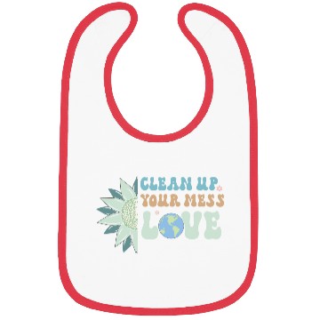 Discover Clean Up Your Mess Quote, Earth Day Design Bibs