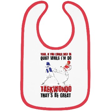 Discover I'm do Taekwondo that'd be great Bibs