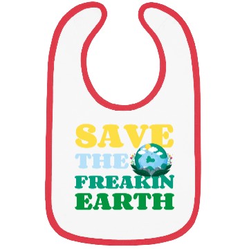 Discover Save The Freakin Earth Nature Lover Funny Earth Bibs