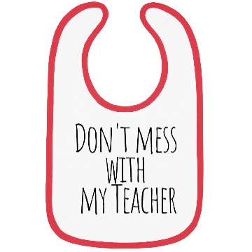 Discover Don't mess with my Teacher design for him gift Bibs