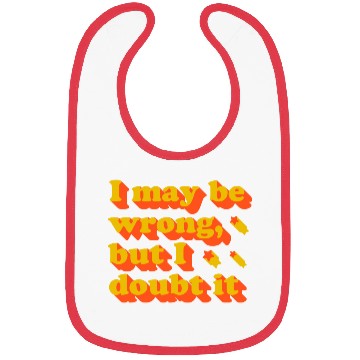 Discover I May Be Wrong Typography Bibs