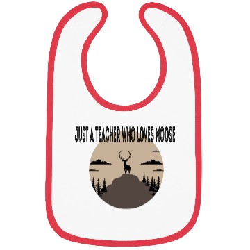 Discover just a teacher who loves moose Bibs