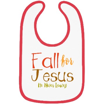 Discover Fall For Jesus, He Never Leaves 4 Bibs