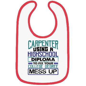 Discover Carpenter Gift Use High School Diploma Fix Bibs