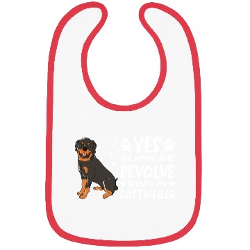 Discover Yes The World Does Revolve Around My Rottweiler Bibs