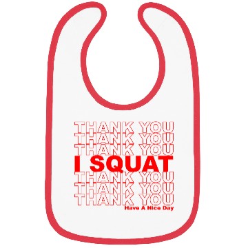 Discover Thank You I Squat Have A Nice Day Bibs