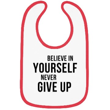 Discover BELIEVE IN YOURSELF NEVER GIVE UP Bibs