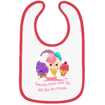 Discover Tonsils Gone Give Me All The Ice Cream Funny Bibs