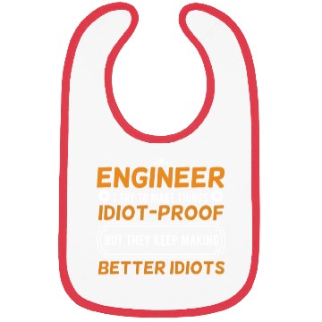 Discover Engineering Engineer I Try To Make Things Idiot Bibs