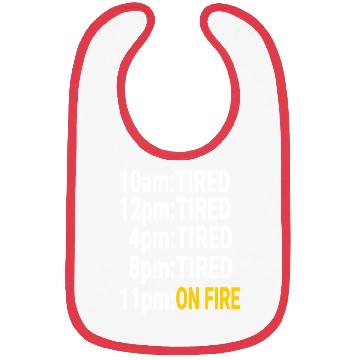 Discover Tired all day but at night on fire Bibs