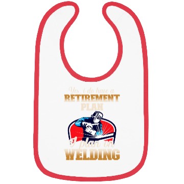 Discover Yes I have a Retirement Plan Welding Metalsmith Bibs