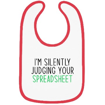 Discover I'm Silently Judging Your Spreadsheet Bibs