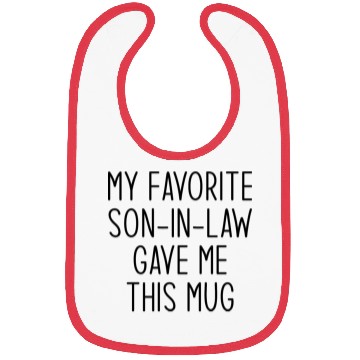 Discover My Favorite Son In Law Gave Me This Mug Bibs
