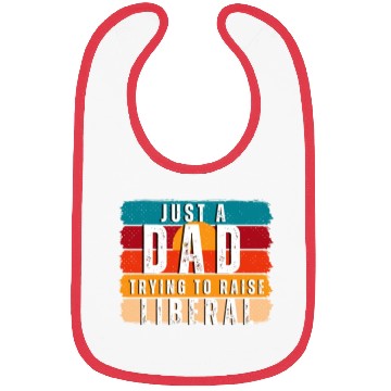 Discover Just A Dad Trying To Raise A Liberal Bibs