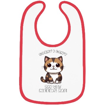 Discover Sorry I cant my cat needs me Bibs
