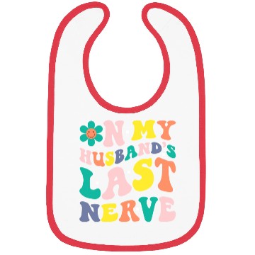 Discover On My Husband s Last Nerve Bibs