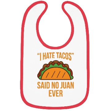 Discover I Hate Tacos Said No Juan Ever Funny Bibs
