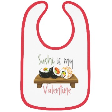Discover Delicious Sushi Is My Valentine Bibs