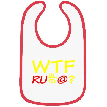 Discover WTF are you looking at? Bibs