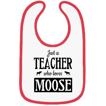 Discover Just a teacher who loves moose Bibs