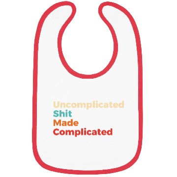 Discover Uncomplicated Shit Made Complicated Bibs