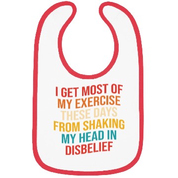 Discover I Get Most Of My Exercise These Days From Shaking Bibs