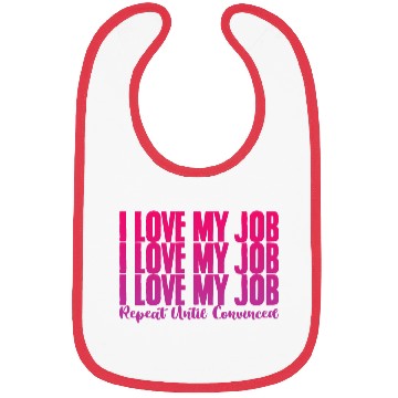 Discover I Love My Job, Repeat Until Convinced 2 Bibs